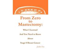 From Zero to Mastectomy: What I Learned and You Need to Know about Stage 0 Breast Cancer