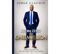 FROM ZERO TO ONE MILLION: Where you come from does not define where you are going