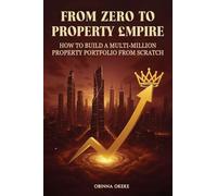 From Zero to Property Empire: How to Build a Multi-Million Property Portfolio from Scratch