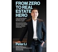 FROM ZERO TO REAL ESTATE HERO: A Survival and Success Guide for First-Year Real Estate Agents