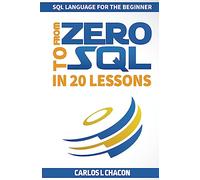 From Zero To SQL In 20 Lessons: SQL Language For The Beginner