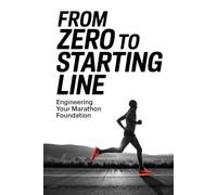From Zero to Starting Line: Engineering Your Marathon Foundation (The Marathon System: Train. Execute. Recover.)