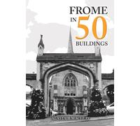 Frome in 50 Buildings