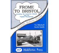 Frome to Bristol: Including the Camerton Branch (Country Railway Routes)