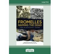 Fromelles - Naming the Dead: The Scientist's Story