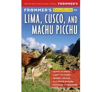 Frommer's EasyGuide to Lima, Cusco and Machu Picchu