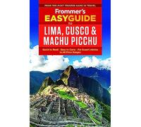 Frommer's EasyGuide to Lima, Cusco and Machu Picchu (Easy Guides)