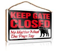 Front Door Sign Funny Keep Gate Closed No Matter What The Pug Say Wooden Sign Funny Wall Signs Country Decorations For Home(20X30CM)
