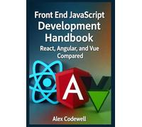 Front End JavaScript Development Handbook - React, Angular, and Vue Compared