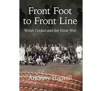 Front Foot to Front Line:Welsh Cricket and the Great War (Cricket in Wales): 3
