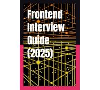 Frontend Interview Guide (2025): The Ultimate Frontend Interview Prep Guide From junior to tech lead - no fluff, just answers