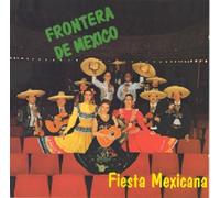 Frontera de Mexico - Fiesta Mexicana