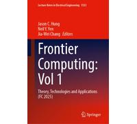 Frontier Computing: Vol 1 : Theory, Technologies and Applications (FC 2025)