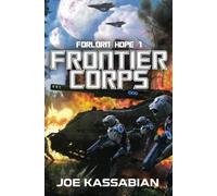 Frontier Corps: A Military Sci-Fi Series: 1 (Forlorn Hope)