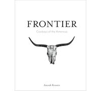 Frontier: Cowboys of the Americas (Anouk Masson Krantz)