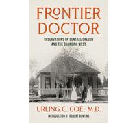 Frontier Doctor : Observations on Central Oregon and the Changing West