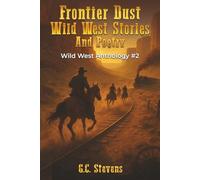 Frontier Dust Wild West Stories And Poetry: Wild West Anthology #2