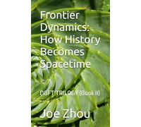 Frontier Dynamics: How History Becomes Spacetime: DGFT TRILOGY (Book II)