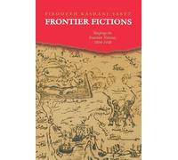 Frontier Fictions: Shaping the Iranian Nation, 1804-1946