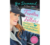 FRONTIER FOLLIES: Adventures in Marriage and Motherhood in the Middle of Nowhere