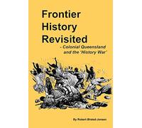 Frontier History Revisited: Queensland and the 'History War'
