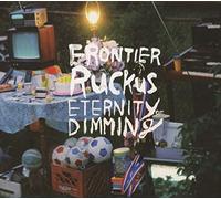 Frontier Ruckus - Eternity Dimming