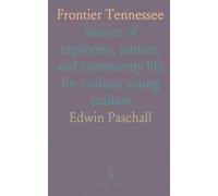Frontier Tennessee: Stories of explorers, settlers, and community life for curious young readers