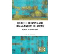 Frontier Thinking and Human-Nature Relations: We Were Never Western (Routledge Explorations in Environmental Studies)