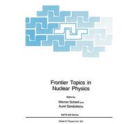 Frontier Topics in Nuclear Physics: 334 (NATO Science Series B:, 334)