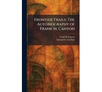 Frontier Trails: The Autobiography of Frank M. Canton