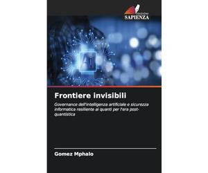 Frontiere invisibili: Governance dell'intelligenza artificiale e sicurezza informatica resiliente ai quanti per l'era post-quantistica