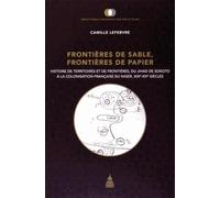 Frontières de sable, frontières de papier: Histoire de territoires et de frontières, du jihad de Sokoto à la colonisation française du Niger, XIXe-XXe siècles