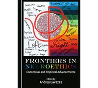 Frontiers in Neuroethics: Conceptual and Empirical Advancements