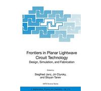 Frontiers in Planar Lightwave Circuit Technology: Design, Simulation, and Fabrication: 216 (NATO Science Series II: Mathematics, Physics and Chemistry, 216)
