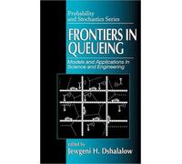 Frontiers in Queueing : Models and Applications in Science and Engineering