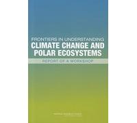 Frontiers in Understanding Climate Change and Polar Ecosystems: Summary of a Workshop: Report of a Workshop