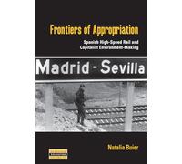 Frontiers of Appropriation: Spanish High-Speed Rail and Capitalist Environment-Making: 42 (Dislocations)
