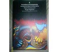 Frontiers of Complexity: The Search for Order in a Chaotic World