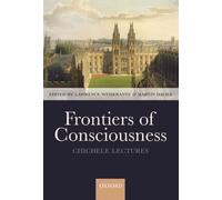 Frontiers of Consciousness: The Chichele Lectures: 2008