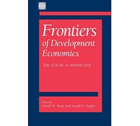 Frontiers of Development Economics: The Future in Perspective