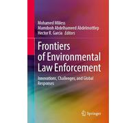 Frontiers of Environmental Law Enforcement: Innovations, Challenges, and Global Responses