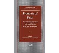 Frontiers of Faith: The Christian Encounter With Manichaeism in the Acts of Archelaus (Nag Hammadi and Manichaean Studies): 61