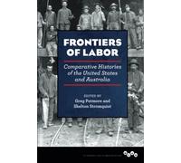 Frontiers of Labor: Comparative Histories of the United States and Australia (Working Class in American History)