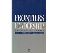 Frontiers of Leadership: An Essential Reader