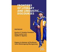 Frontiers of Literary and Linguistic Discourses: Papers in Honour of Professor John Nkemngong Nkengasong