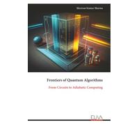 Frontiers of Quantum Algorithms: From Circuits to Adiabatic Computing