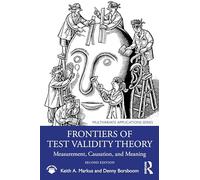 Frontiers of Test Validity Theory: Measurement, Causation, and Meaning (Multivariate Applications Series)