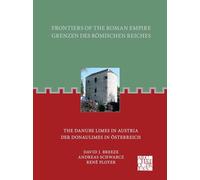 Frontiers of the Roman Empire: The Danube Limes in Austria: The Danube Limes in Austria: Grenzen Des Romischen Reiches: Der Donaulimes in Osterreich
