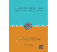 Frontiers of the Roman Empire: The Roman Frontier in Egypt : Frontieres de l’empire romain : la frontiere romaine en Egypte