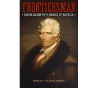 Frontiersman: Daniel Boone and the Making of America (Southern Biography Series)